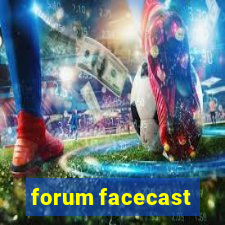 forum facecast